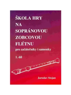 Škola hry na sopránovou zobcovou flétnu 1 - Jaroslav Stojan Akční Cena