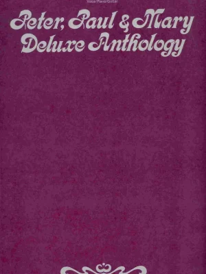 Peter, Paul & Mary Deluxe Anthology klavír/zpěv/kytara Expresní Doručení