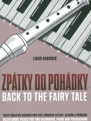 Zpátky do pohádky / dvě zobcové flétny, klavír a perkuse Jen Po Omezenou Doba
