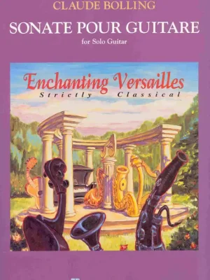 Ověřený Enchanting Versailles – Strictly Classical by Claude Bolling - sonate pour guitare / tři sonaty pro kytaru