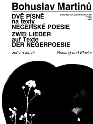 Zlevněný Martinů: Dvě písně na texty negerské poezie / zpěv a klavír