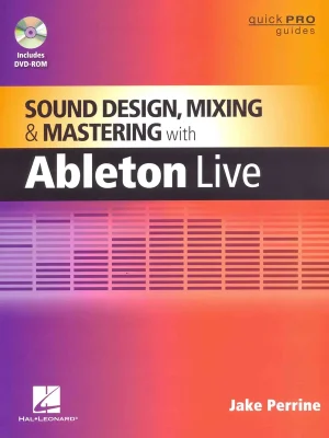 Sound Design, Mixing, and Mastering with Ableton Live + DVD Levný